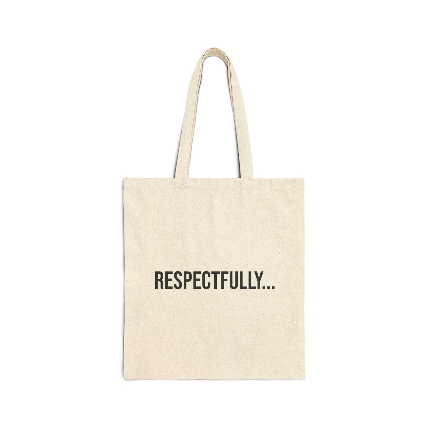 Respectfully Cotton Canvas Tote | Funny Reusable Bag | Minimal Streetwear Carryall