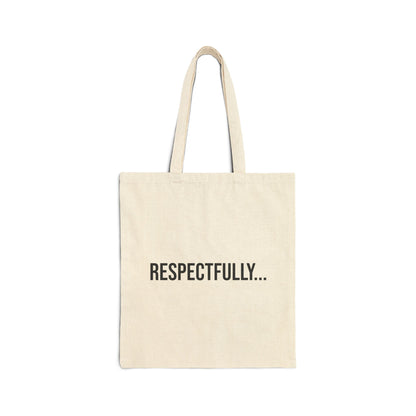 Respectfully Cotton Canvas Tote | Funny Reusable Bag | Minimal Streetwear Carryall
