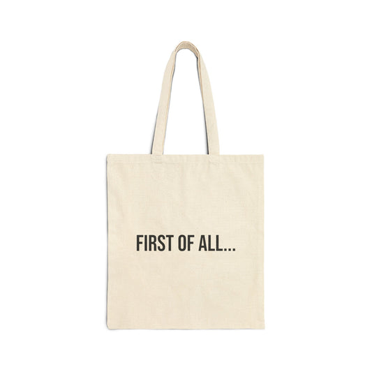 First of All Cotton Canvas Tote | Funny Reusable Bag | Minimal Streetwear Carryall