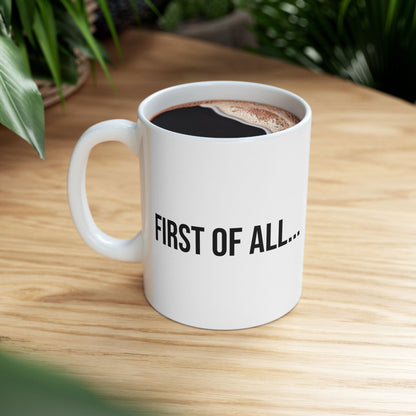 First of All Mug | Funny Coffee Cup | Witty Minimalist Ceramic Gift