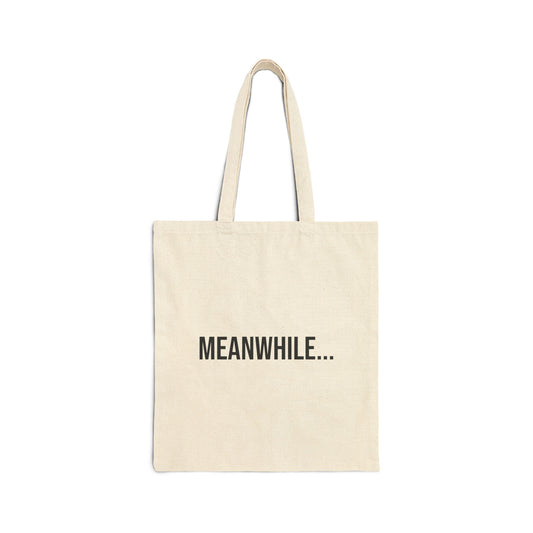 Meanwhile Cotton Canvas Tote | Funny Reusable Bag | Minimal Streetwear Carryall