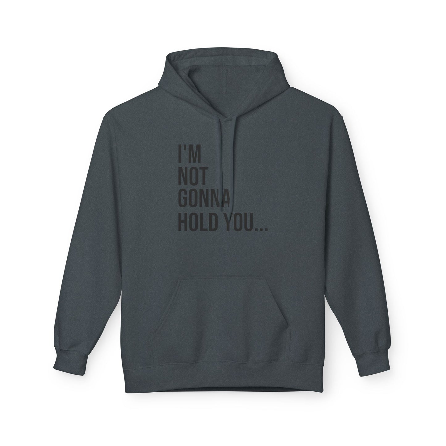 I’m Not Going to Hold You Unisex Hoodie | Funny Graphic Sweatshirt | Minimal Streetwear Pullover