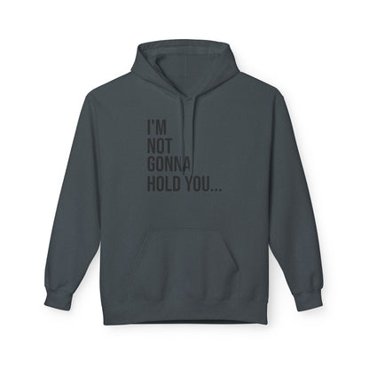 I’m Not Going to Hold You Unisex Hoodie | Funny Graphic Sweatshirt | Minimal Streetwear Pullover