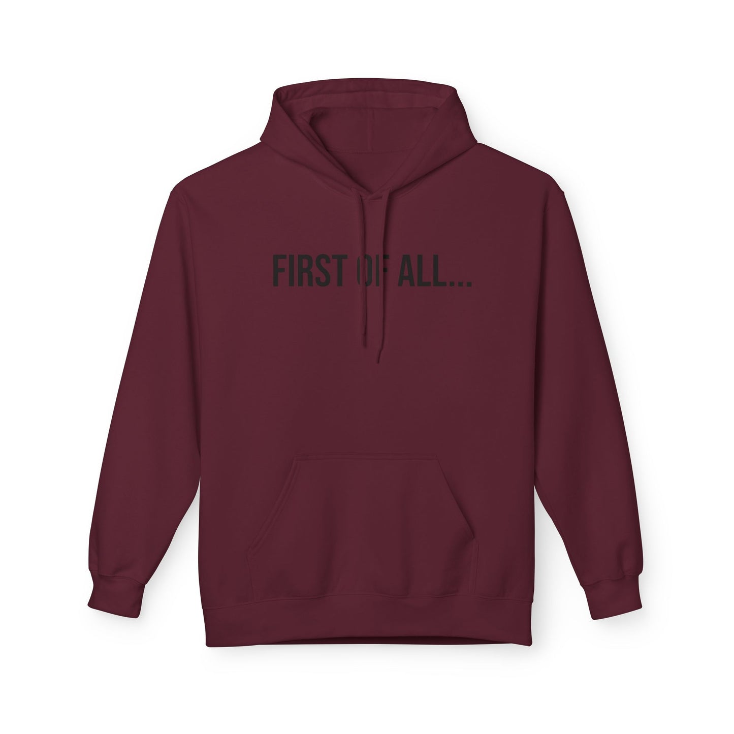First of All Unisex Hoodie | Funny Graphic Sweatshirt | Minimal Streetwear Pullover