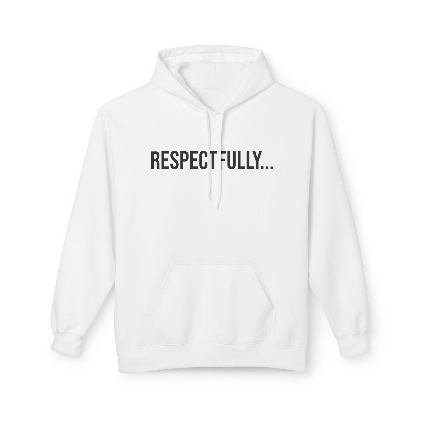 Respectfully Unisex Hoodie | Funny Graphic Sweatshirt | Minimal Streetwear Pullover