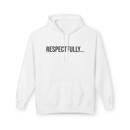 Respectfully Unisex Hoodie | Funny Graphic Sweatshirt | Minimal Streetwear Pullover