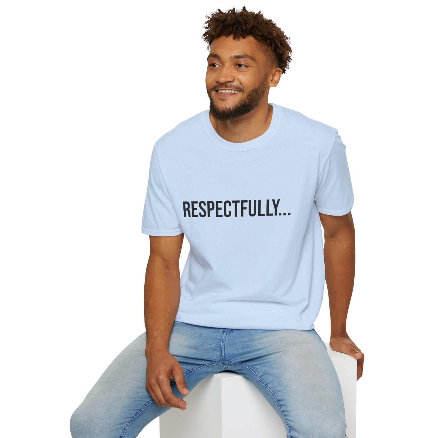 Respectfully Unisex T-Shirt | Funny Graphic Tee | Minimal Streetwear Cotton Shirt