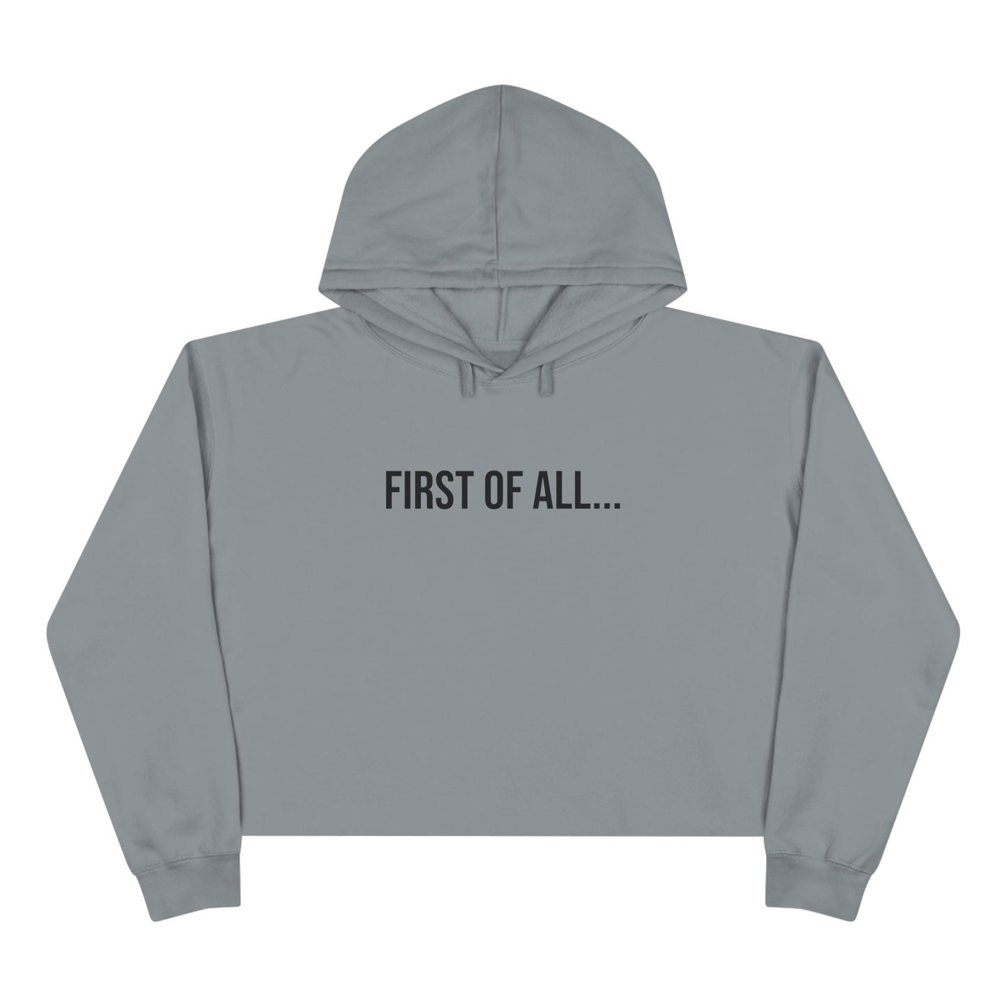 First of All Cropped Hoodie | Funny Graphic Sweatshirt | Trendy Women’s Streetwear Pullover