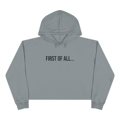 First of All Cropped Hoodie | Funny Graphic Sweatshirt | Trendy Women’s Streetwear Pullover