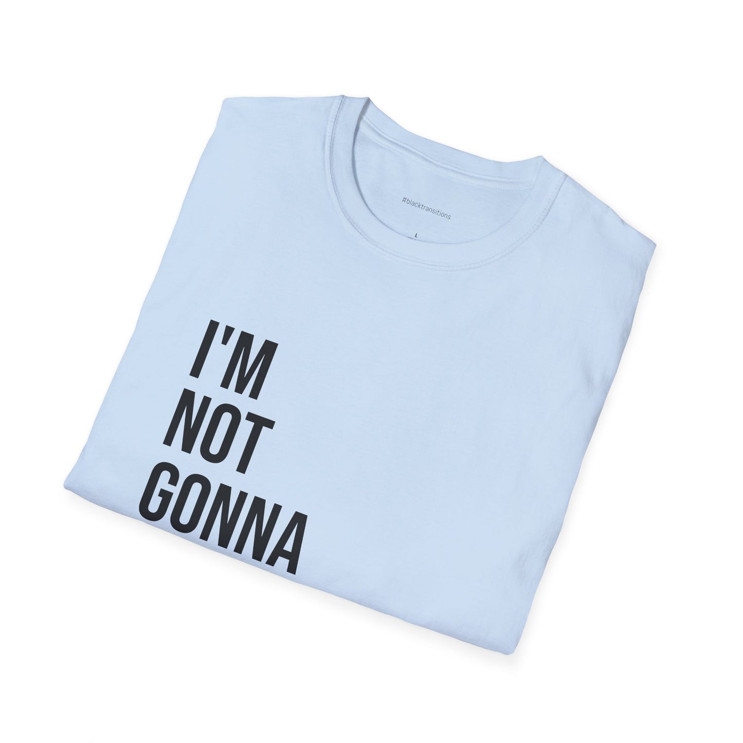 I’m Not Gonna Hold You Unisex T-Shirt | Funny Graphic Tee | Minimal Streetwear Cotton Shirt