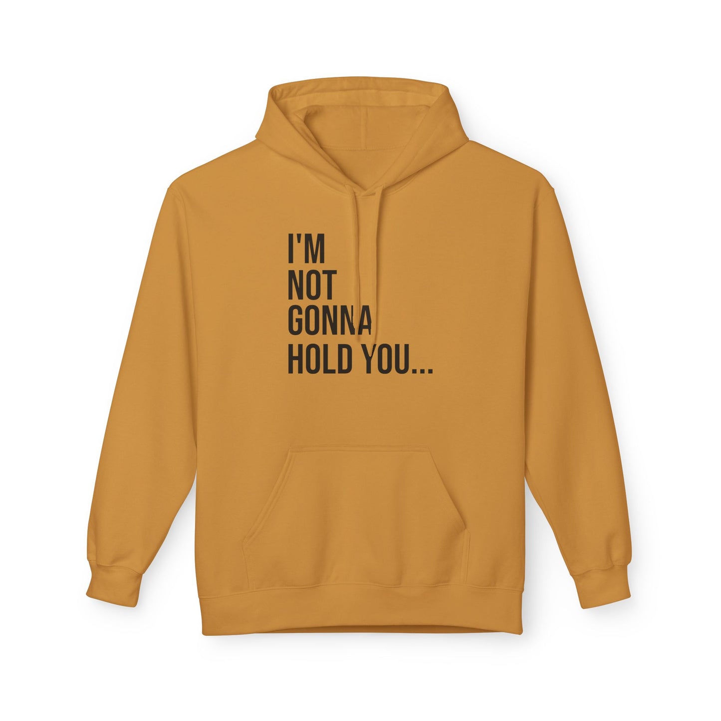 I’m Not Going to Hold You Unisex Hoodie | Funny Graphic Sweatshirt | Minimal Streetwear Pullover