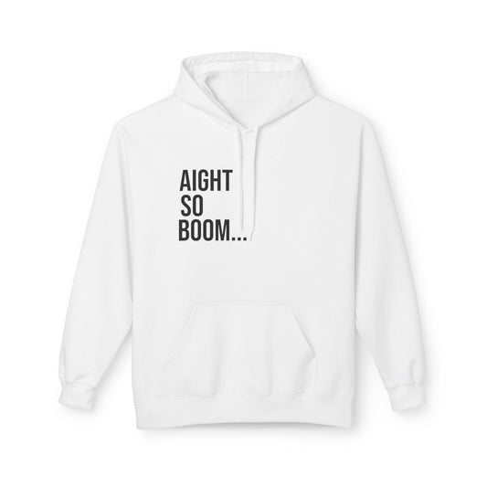 Aight So Boom Unisex Hoodie | Funny Graphic Sweatshirt | Cozy Streetwear Pullover