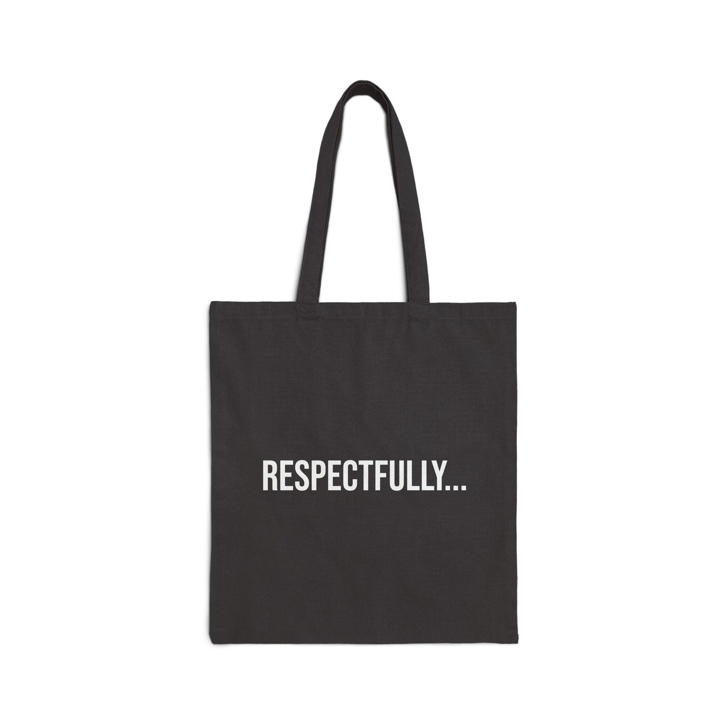 Respectfully Cotton Canvas Tote | Funny Reusable Bag | Minimal Streetwear Carryall